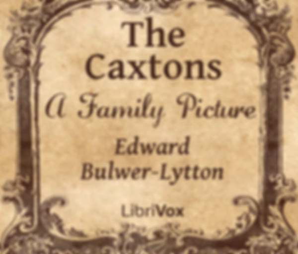 Caxtons: A Family Picture, The by Edward Bulwer-Lytton (1803 - 1873)