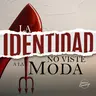 LA IDENTIDAD NO VISTE A LA MODA