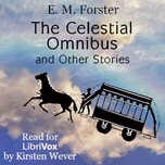 Celestial Omnibus, and Other Stories, The by E. M. Forster (1879 - 1970)