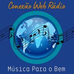 Conexão Web Rádio - Música Para o Bem