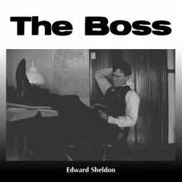Boss, The by Edward Sheldon (1886 - 1946)