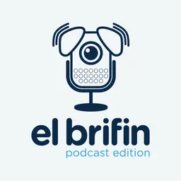 El Brifin: Podcast Edition