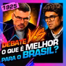 1925 - DEBATE: O QUE É MELHOR PARA O BRASIL? BRIGADEIRO x TALLIS GOMES