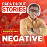 EP549: Negative l Papa Dudut Stories