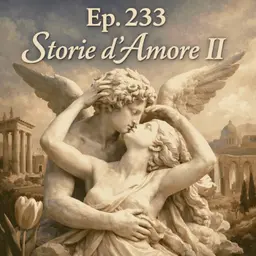 Ep. 233 - Storie d'Amore nel Arte (2) 🇮🇹 Luisa's Podcast