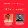 Advertising trends #4 | Mídia no varejo