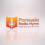 Parousia Hymn Radio