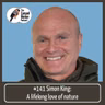 Simon King: A lifelong love of nature