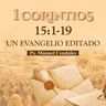 Un evangelio editado | 1 Corintios 15:1-19 | Ps. Manuel Cendales
