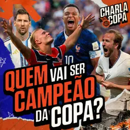 QUEM É O FAVORITO PRA GANHAR A COPA? VÃO COMEÇAR AS QUARTA DE FINAL! | CHARLA DE COPA #26