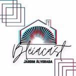 Bléiacast Jardim Alvorada