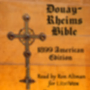 Bible (DRA), Complete 1899 American Edition by Douay-Rheims Version (DRV)