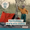 Survivalistes : la b*te et le couteau
