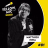 Yellow Mic # 81 – Matthieu Nina