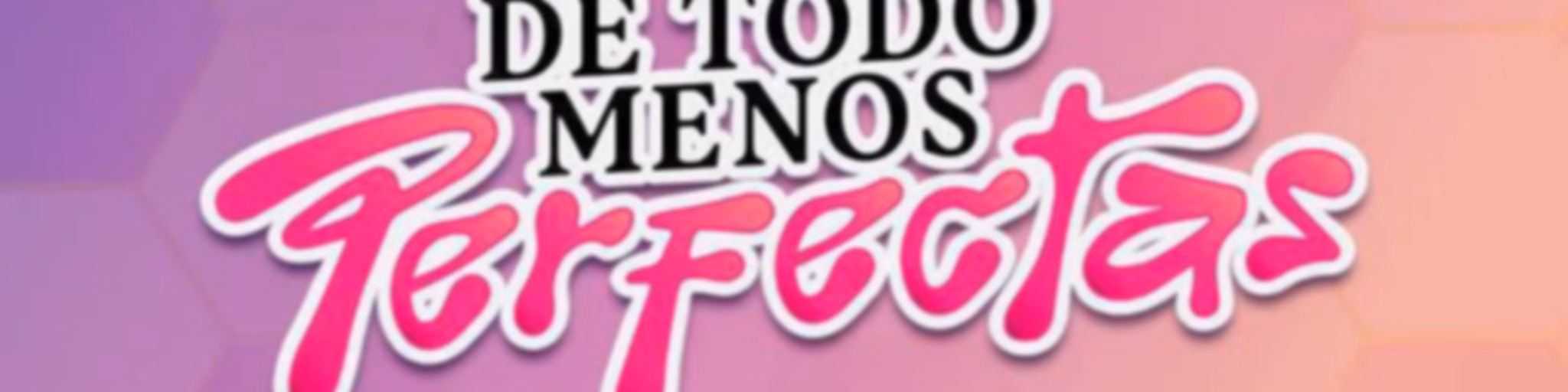 De Todo Menos Perfectas HN