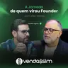 A Jornada de quem virou Founder | Vitor Izidoro | Vendassim