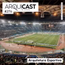 Arquicast 276 – Arquitetura Esportiva