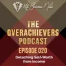 020 – Detaching Self-Worth from Income