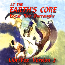 At the Earth's Core (version 2) by Edgar Rice Burroughs (1875 - 1950)