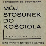Mój stosunek do Kościoła by Jan Baudouin de Courtenay (1845 - 1929)