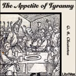 Appetite of Tyranny, The by G. K. Chesterton (1874 - 1936)