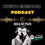 Boca de pozo Podcast - Episodios 2024