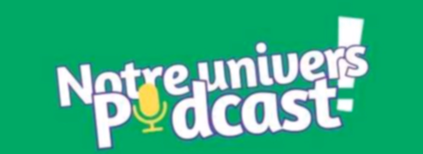 Notre univers podcast