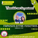 Famosos entre nosotros - Radio Trend Topic