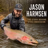The Story of Jason Harmsen | Steel Obsession, Guiding, & Addicted Fishing