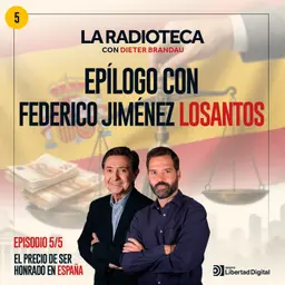 5/5-El precio de ser honrado en España: Epílogo con Federico Jiménez Losantos