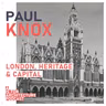 Paul Knox: London, heritage and capital.