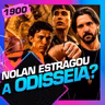 1900 - NOLAN ESTRAGOU A ODISSEIA? THIAGO BRAGA