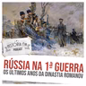 242 Rússia na Primeira Guerra Mundial: os últimos anos da dinastia Romanov