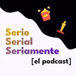 Serio Serial Seriamente
