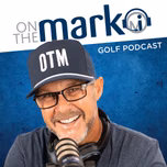 On the Mark Golf Podcast