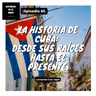 La historia de Cuba: desde sus raíces hasta el presente. Ep - 65