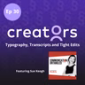 Typography, Transcripts and Tight Edits