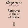 Comment retrouver le plaisir et la joie ?