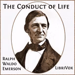 Conduct of Life, The by Ralph Waldo Emerson (1803 - 1882)