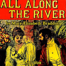 All Along The River by Mary Elizabeth Braddon (1835 - 1915)