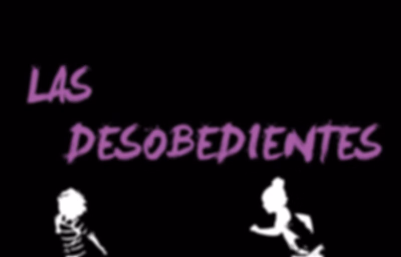 Las Desobedientes