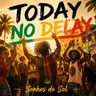 Today No Delay