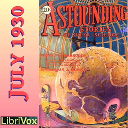 Astounding Stories 07, July 1930 by Sewell Peaslee Wright (1897 - 1970), Captain S. P. Meek (1894 - 1972) et al.