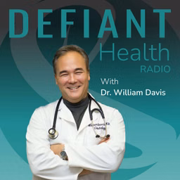Defiant Health Radio with Dr. William Davis