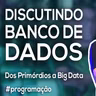 Akitando #143 - Discutindo sobre Banco de Dados - Dos primórdios a Big Data