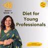 S3 E10 घरापासून दूर राहता? हेल्दी कसं खाल? | Diet for Young Professionals