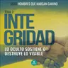 Integridad - Lo oculto sostiene o destruye lo visible
