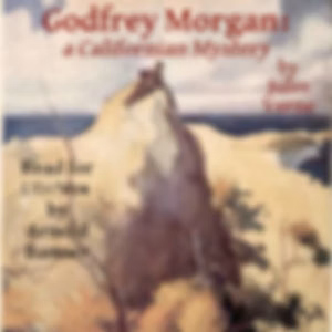 Godfrey Morgan: a Californian Mystery by Jules Verne (1828 - 1905)