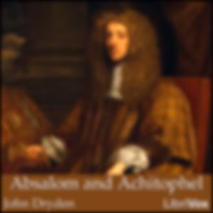 Absalom and Achitophel by John Dryden (1631 - 1700)