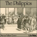 Philippics, The by Marcus Tullius Cicero (106 - 43 BCE)